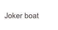 Joker boat